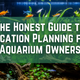The Honest Guide to Vacation Planning for Aquarium Owners