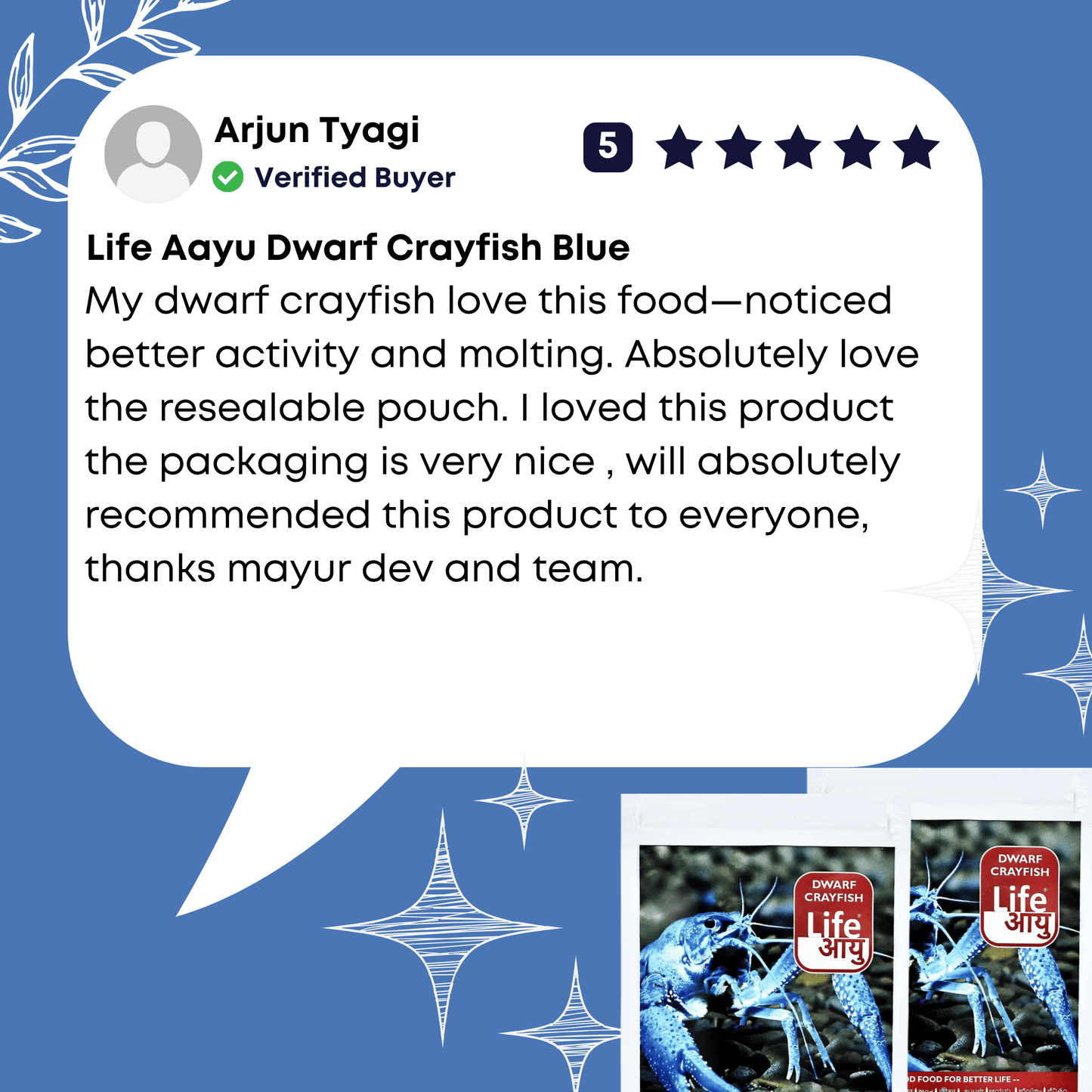 My dwarf crayfish love this food, noticed better activity and molting. Absolutely love the resealable pouch. I loved this product the packaging is very nice , will absolutely recommended this product to everyone, thanks mayur dev and team.