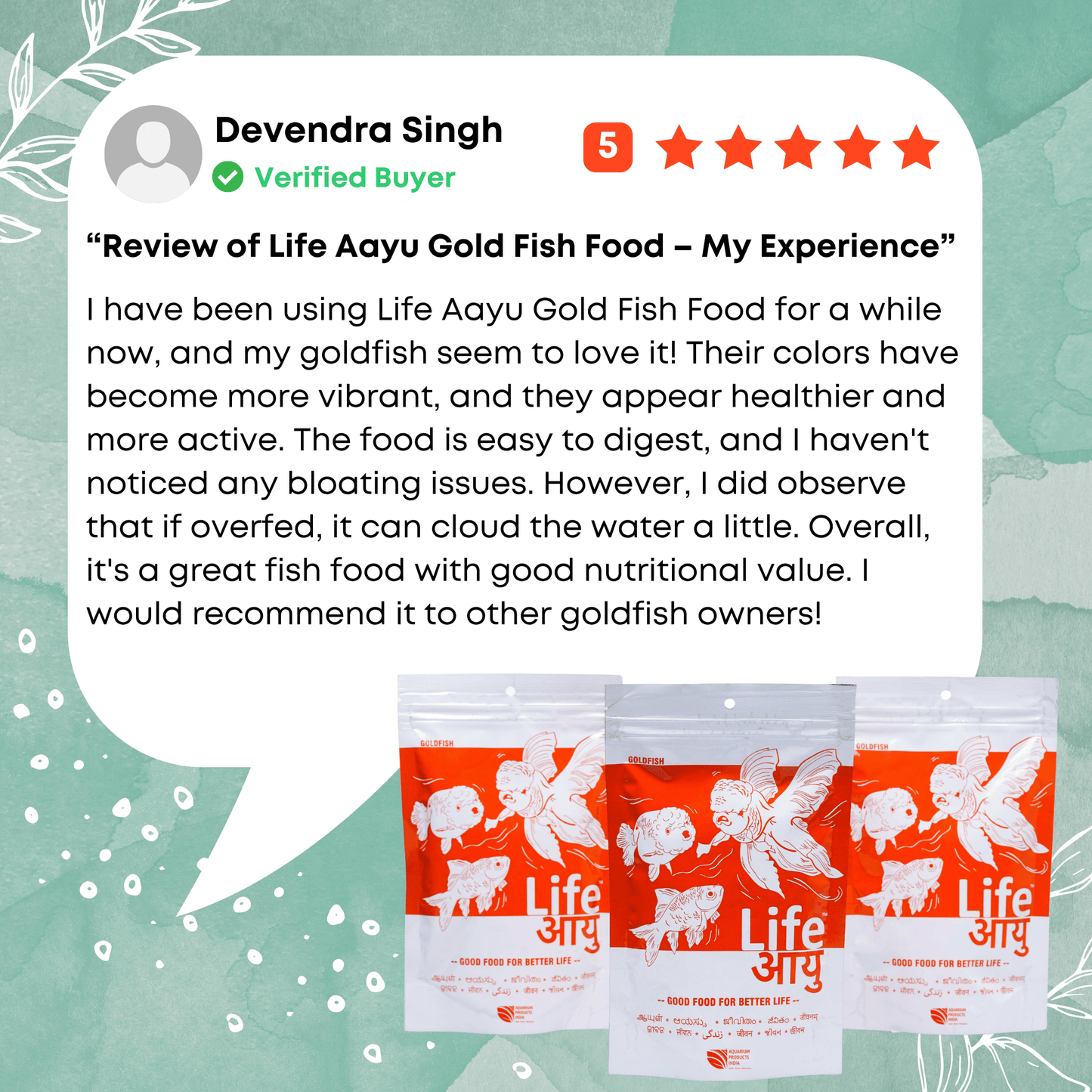 I have been using Life Aayu Gold Fish Food for a while now, and my goldfish seem to love it! Their colors have become more vibrant, and they appear healthier and more active. The food is easy to digest, and I haven't noticed any bloating issues. However, I did observe that if overfed, it can cloud the water a little. Overall, it's a great fish food with good nutritional value. I would recommend it to other goldfish owners!