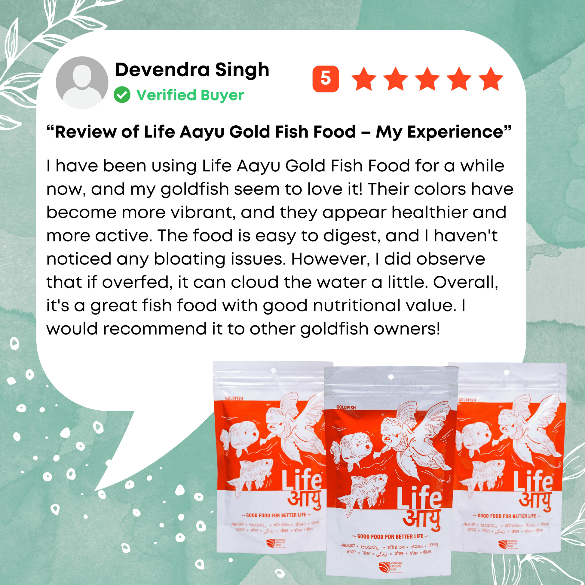 I have been using Life Aayu Gold Fish Food for a while now, and my goldfish seem to love it! Their colors have become more vibrant, and they appear healthier and more active. The food is easy to digest, and I haven't noticed any bloating issues. However, I did observe that if overfed, it can cloud the water a little. Overall, it's a great fish food with good nutritional value. I would recommend it to other goldfish owners!